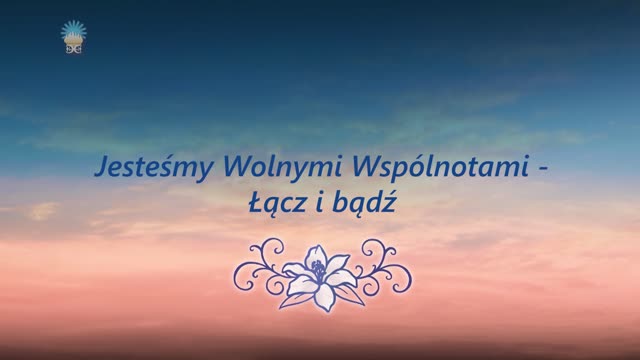 Jesteśmy wolnymi wspólnotami - łącz i bądź. Część 07
