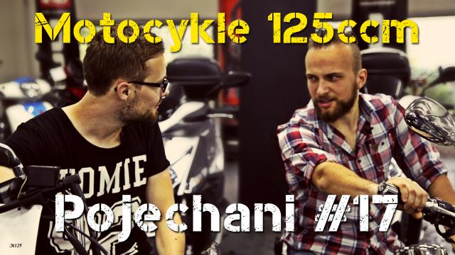  Motocykl dla każdego - wszystko o 125tkach | Pojechani #17